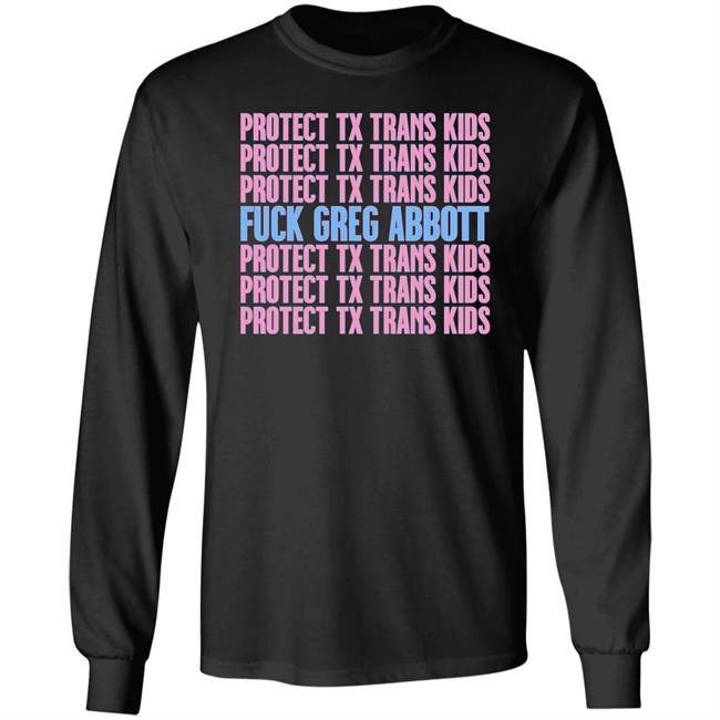 Urban Lifestyle Apparel Protect Tx Trans Kids Fuck Greg Abbott Shirt
