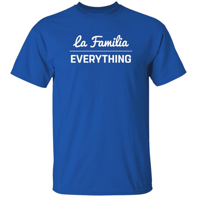 La Familia Over Everything Shirt Shop Lafam Merch La Familia Over Everything Shirt Shop Lafam Merch