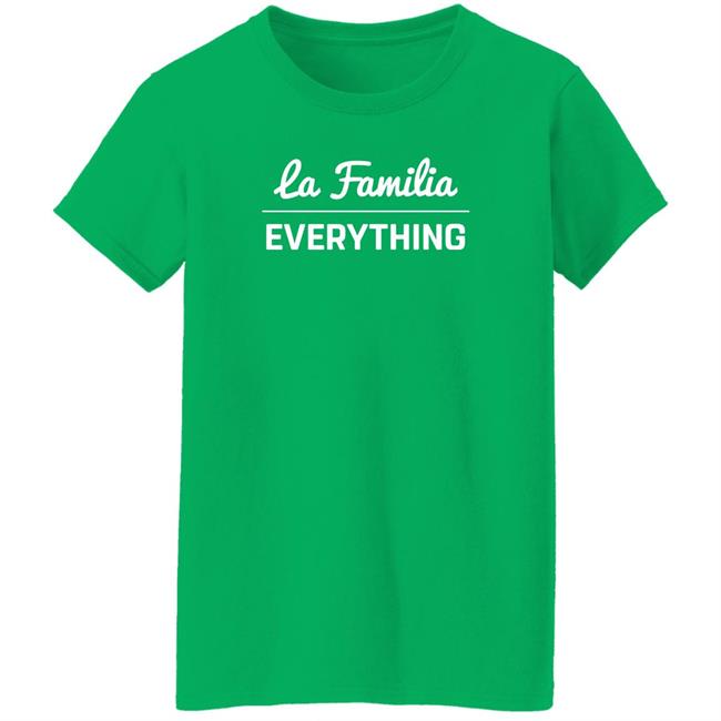 La Familia Over Everything Shirt Shop Lafam Merch La Familia Over Everything Shirt Shop Lafam Merch