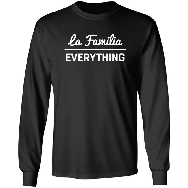 La Familia Over Everything Shirt Shop Lafam Merch La Familia Over Everything Shirt Shop Lafam Merch