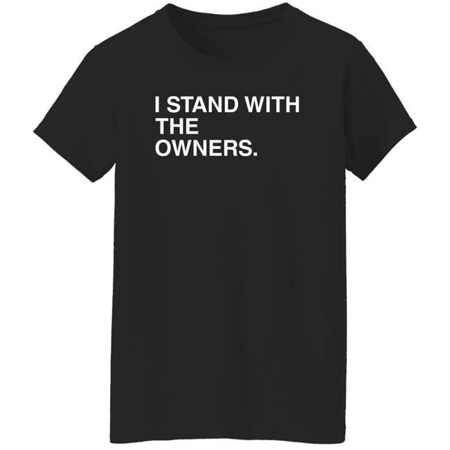 I Stand With The Owners Shirt Obvious Shirts Merch I Stand With The Owners Shirt Obvious Shirts Merch