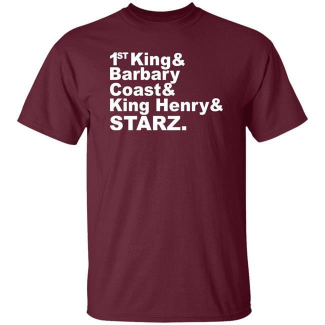 Djrtistic 1St King And Barbary Coast And King Henry And Starz Shirt Djrtistic 1St King And Barbary Coast And King Henry And Starz Shirt