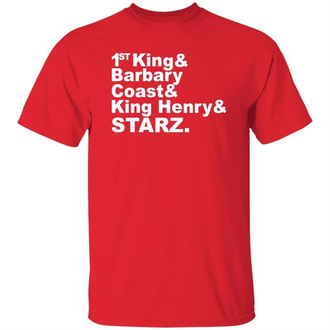 Djrtistic 1St King And Barbary Coast And King Henry And Starz Shirt Djrtistic 1St King And Barbary Coast And King Henry And Starz Shirt