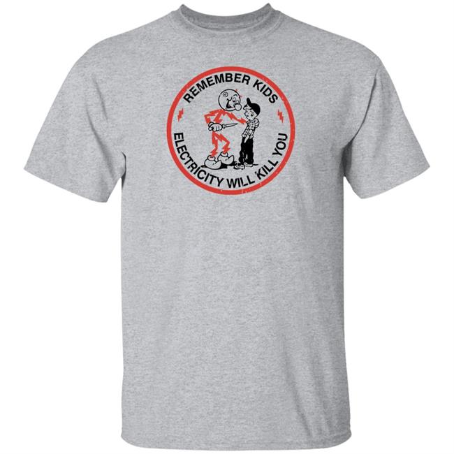 Super 70S Sports Merch Remember Kids Electricity Will Kill You Tee Shirt Super 70S Sports Merch Remember Kids Electricity Will Kill You Tee Shirt
