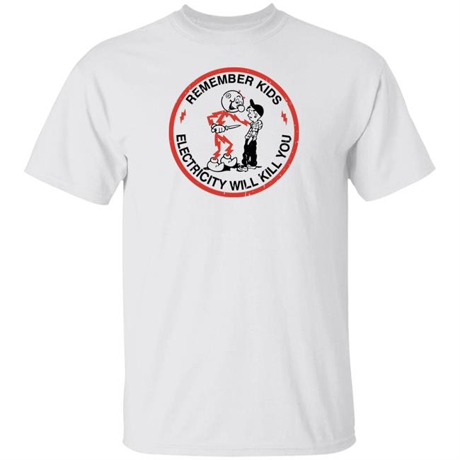 Super 70S Sports Merch Remember Kids Electricity Will Kill You Tee Shirt Super 70S Sports Merch Remember Kids Electricity Will Kill You Tee Shirt