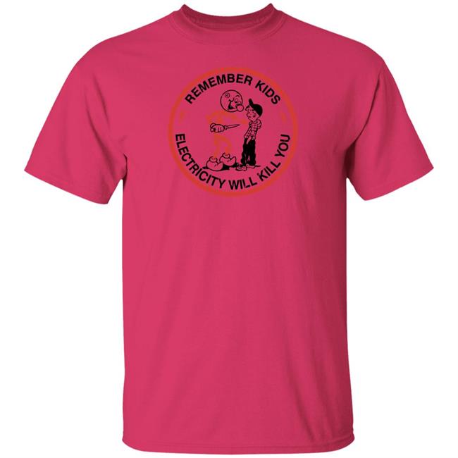 Super 70S Sports Merch Remember Kids Electricity Will Kill You Tee Shirt Super 70S Sports Merch Remember Kids Electricity Will Kill You Tee Shirt