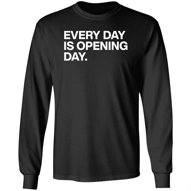 Every Day Is Opening Day Shirt Obvious Shirts Merch