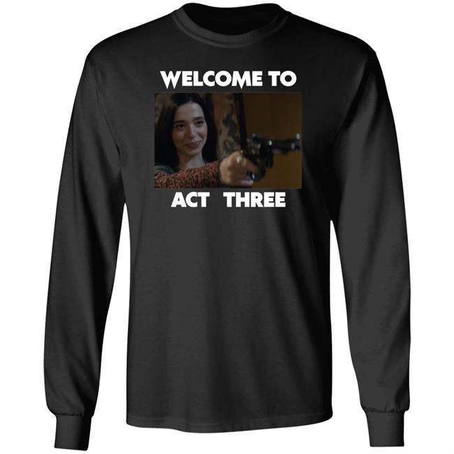 Welcome To Act Three Shirt The80slasher Welcome To Act Three Shirt