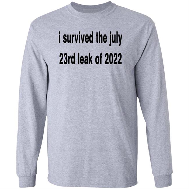 I Survived The July 23rd Leak Of 2022 Shirt