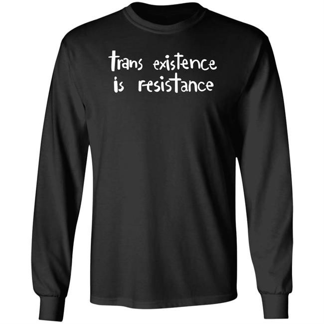 Trans Existence Is Resistance Shirt Jay Edidin Trans Existence Is Resistance Shirt
