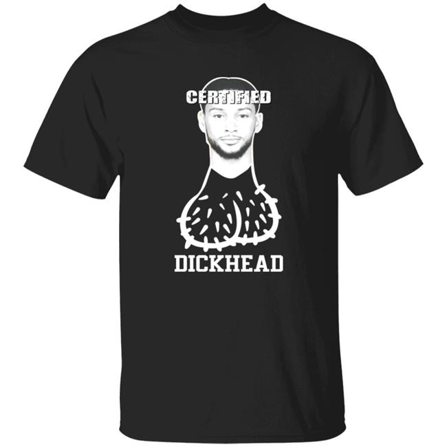 Ben Simmons Certified Dickhead Shirt Philadelphia 76Ers Buckets Only In Philly Shirt