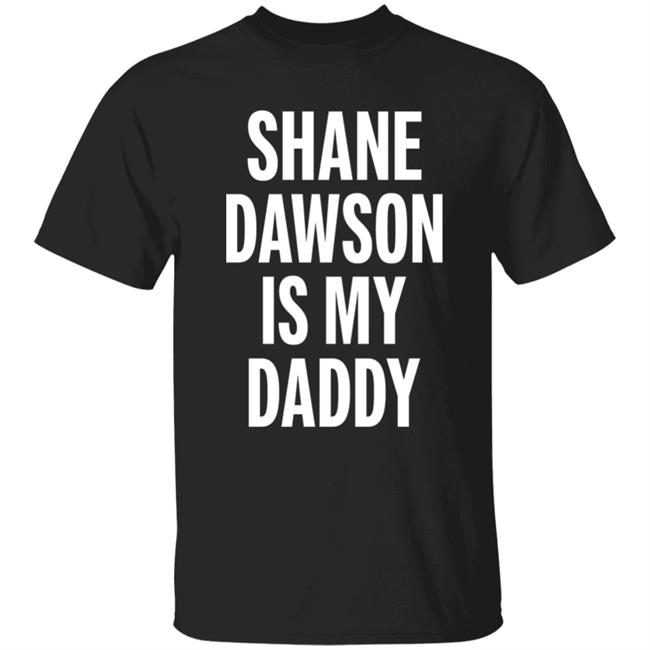 Shane Dawson Is My Daddy Shirt Hoodie Sweatshirt