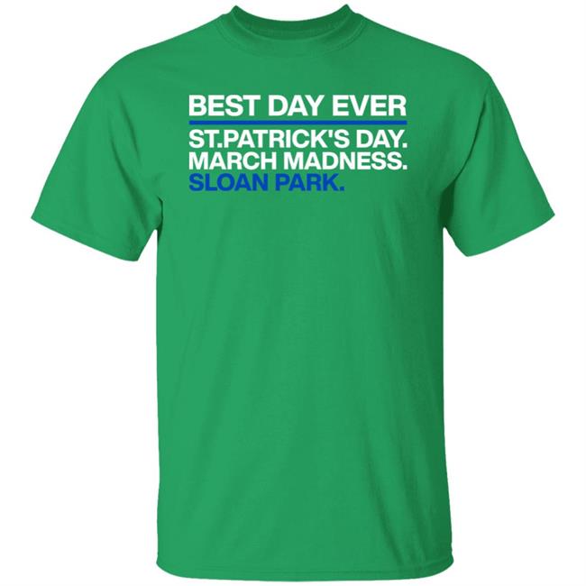 Chicago Cubs Best Day Ever St Patrick's Day March Madness Sloan Park Shirt Obvious Shirts Merch