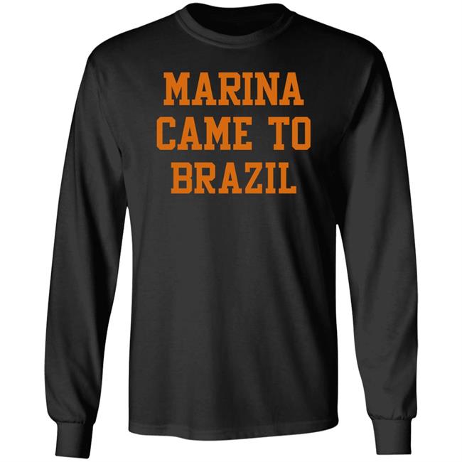 M A R I N A Marina Came To Brazil Shirt Marinadiamandis