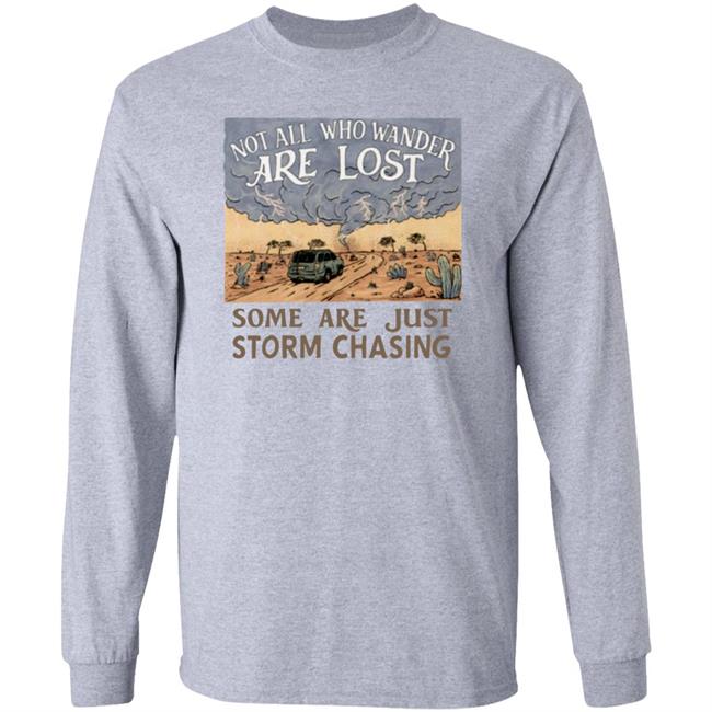 Not All Who Wander Are Lost Some Are Just Storm Chasing Shirt Mike Olbinski Merch