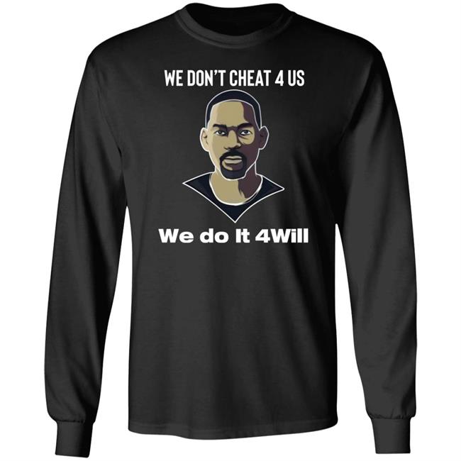 We Don't Cheat 4 Us We Do It 4Will Shirt Ovocartier We Don't Cheat 4 Us We Do It 4Will Shirt