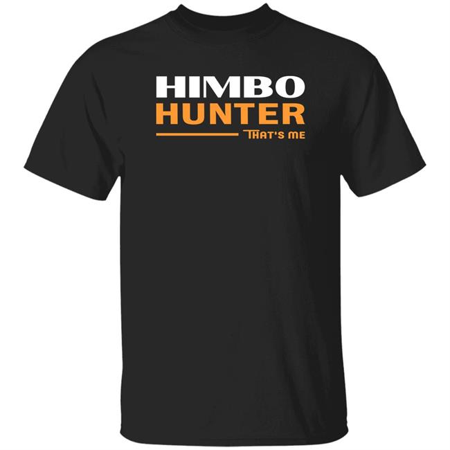 Dan Himbo Hunter That's Me Shirt Kimak