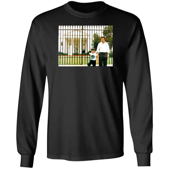 Pablo Escobar In Front The White House While The Whole Country Is Looking For Him Shirt Nuclear Caudillo