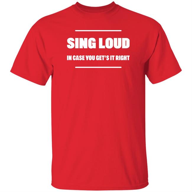 Alan Doyle Sing Loud In Case You Get It Right Shirt Tom Doyle Alan Doyle Sing Loud In Case You Get It Right Shirt Tom Doyle