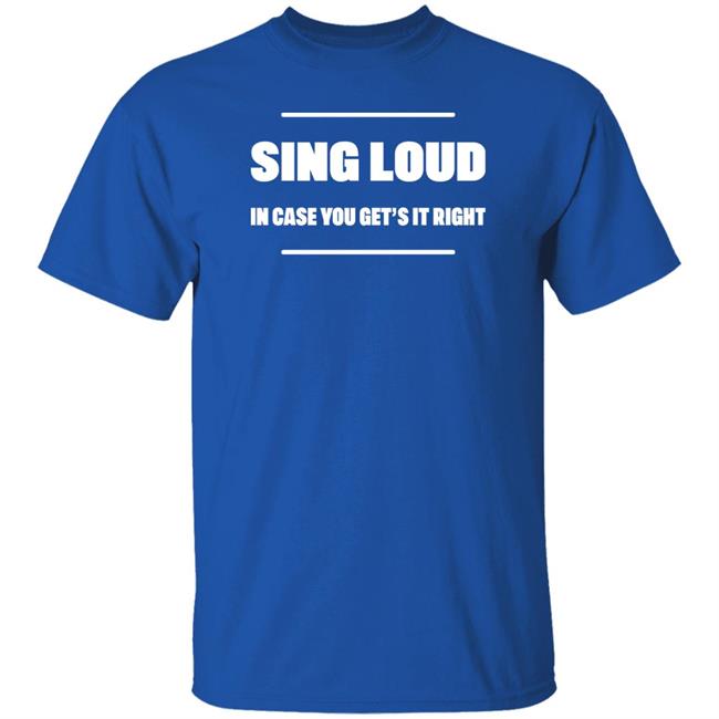 Alan Doyle Sing Loud In Case You Get It Right Shirt Tom Doyle Alan Doyle Sing Loud In Case You Get It Right Shirt Tom Doyle