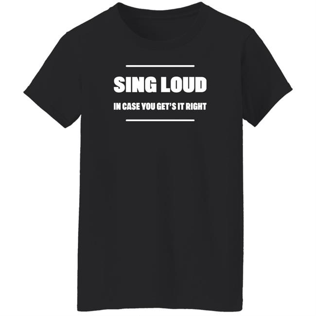Alan Doyle Sing Loud In Case You Get It Right Shirt Tom Doyle Alan Doyle Sing Loud In Case You Get It Right Shirt Tom Doyle