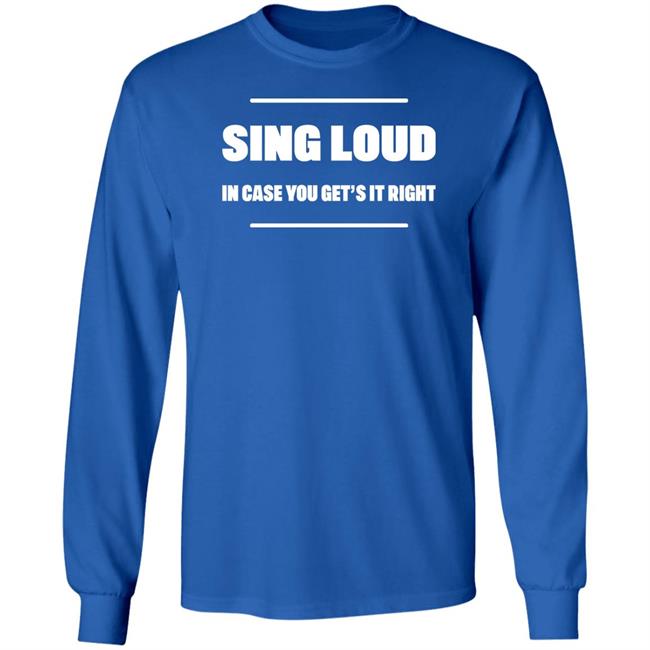 Alan Doyle Sing Loud In Case You Get It Right Shirt Tom Doyle Alan Doyle Sing Loud In Case You Get It Right Shirt Tom Doyle