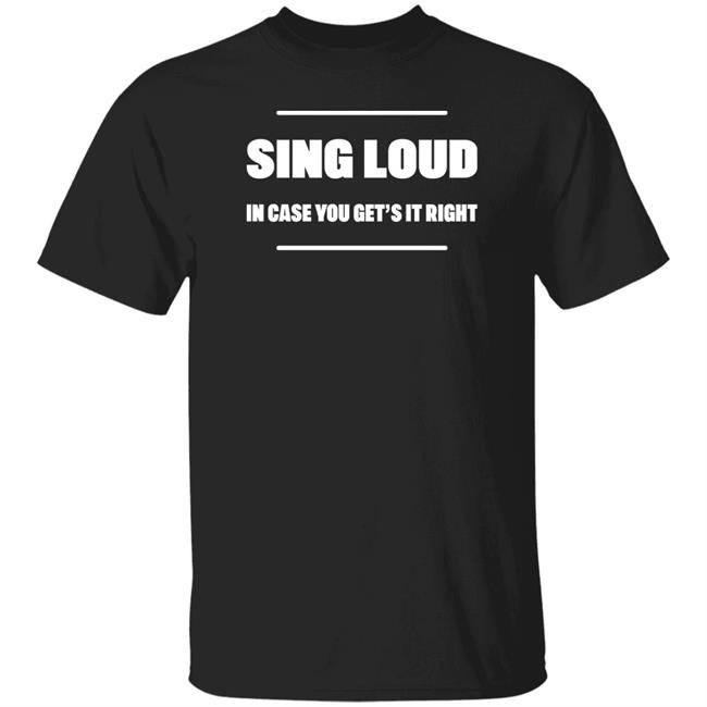 Alan Doyle Sing Loud In Case You Get It Right Shirt Tom Doyle Alan Doyle Sing Loud In Case You Get It Right Shirt Tom Doyle