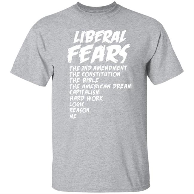 Liberal Fears The 2Nd Amendment The Constitution The Bible American Dream Reason Me Shirt