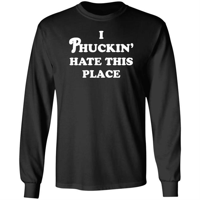 Pinkbikeralph Merch I Phuckin' Hate This Place Shirt
