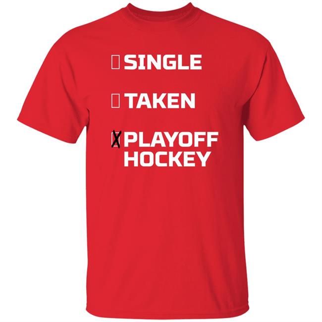 Everything Hockey Single Taken Playoff Hockey Shirt EHClothing