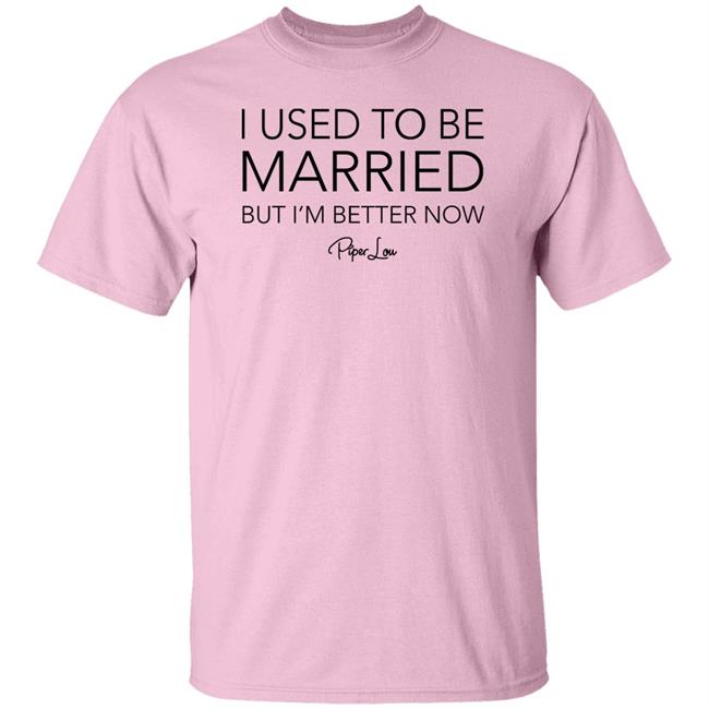 I Used To Be Married But I'm Better Now Piper Lou Hoodie I Used To Be Married But I'm Better Now Piper Lou Hoodie