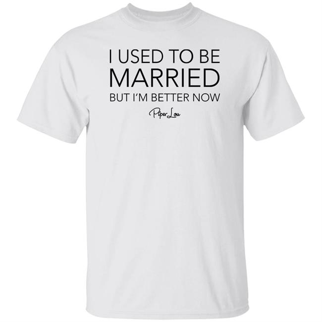 I Used To Be Married But I'm Better Now Piper Lou Hoodie I Used To Be Married But I'm Better Now Piper Lou Hoodie