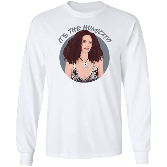 Monica Geller It's The Humidity Shirt This Monica Geller Official Merch