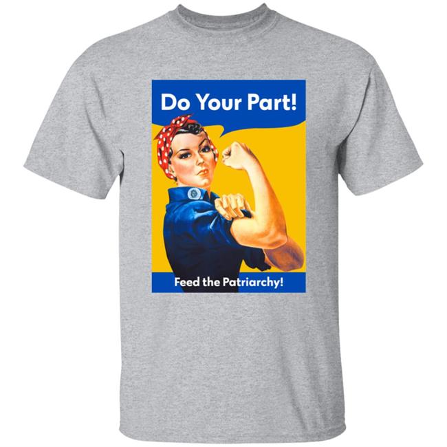Do You Part Feed The Patriarchy Shirt Are the Straights OK