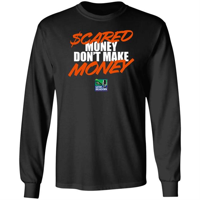 Gators Breakdown Merch Scared Money Don't Make Money Shirt David Waters - Gators Breakdown