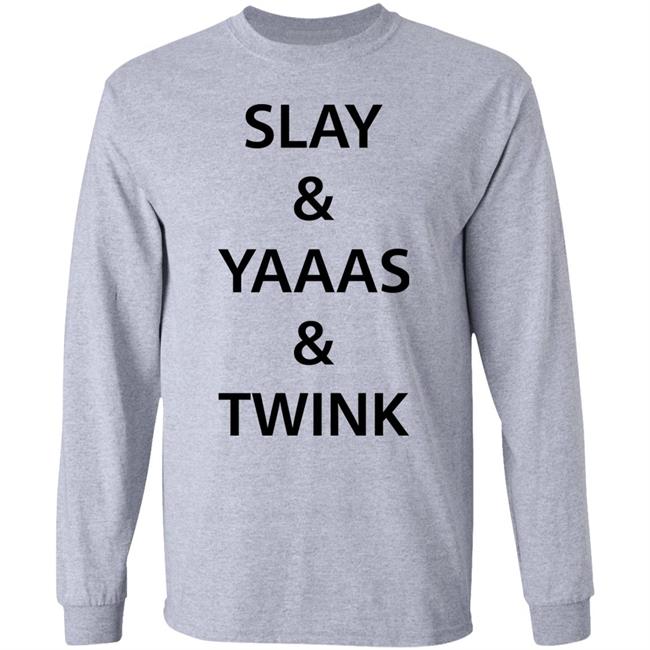 Ian Wearing Slay Yaaas Twink Shirt Ianisuglyyy Slay And Yaaas And Twink Shirt