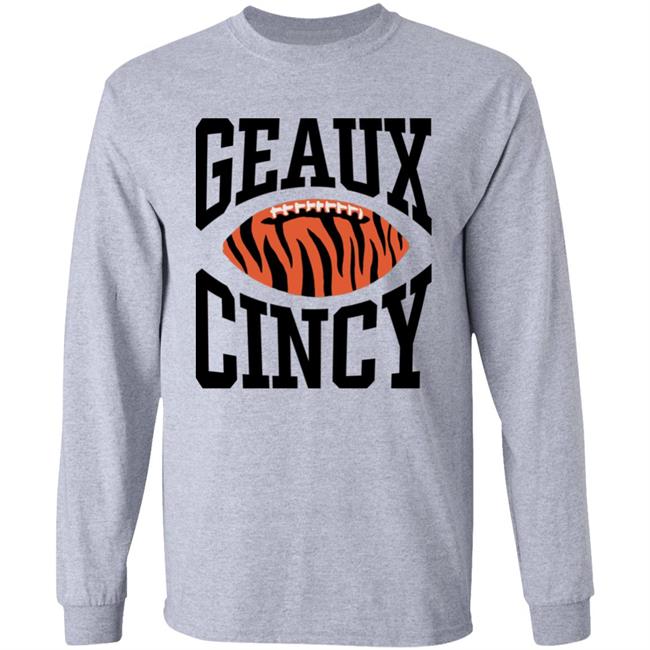 Homage Shop Geaux Cincy Shirt Lsu Football Geaux Cincy Shirt Hoodie Sweatshirt