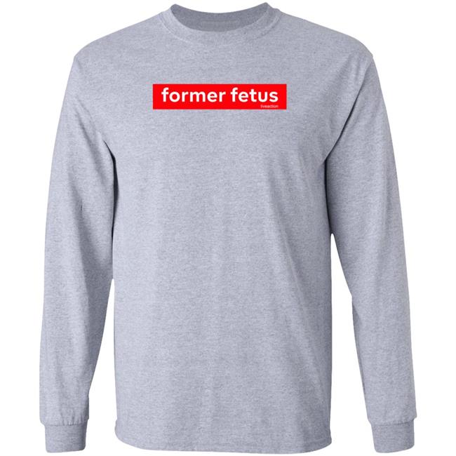 Former Fetus Shirt Shop Liveaction Former Fetus Liveaction Shirt Hoodie Sweatshirt