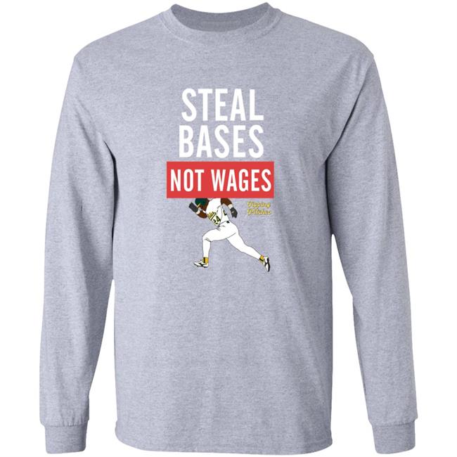 Steal Bases Not Wages Shirt Tipping Pitches Merch Jerry Blevins Steal Bases Not Wages Shirt Hoodie Sweatshirt