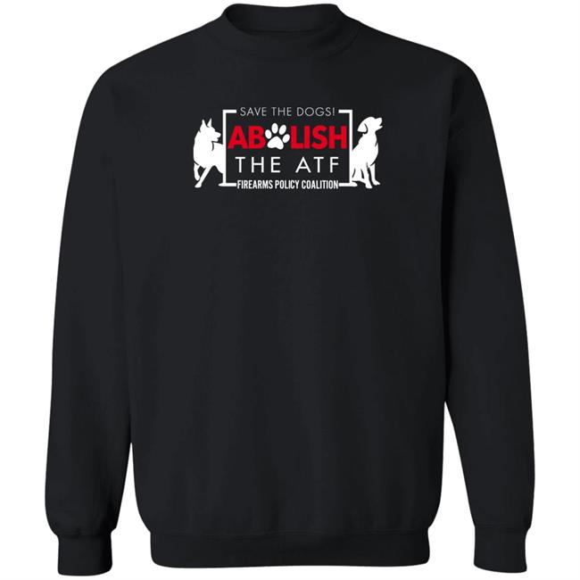 Save The Dogs Abolish The Atf Firearms Policy Coalition Shirt Fpcgear Merch Imjelqingrn
