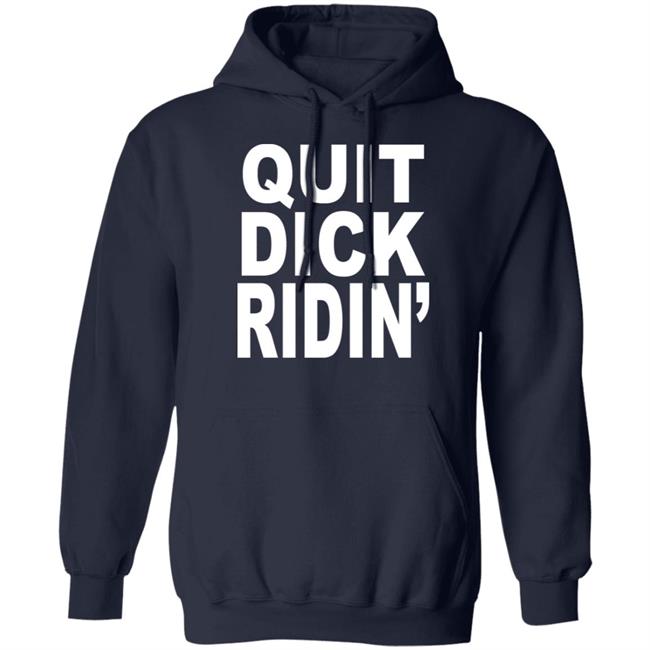 Quit Dick Ridin' Shirt Feral Shop Quit Dick Ridin' Shirt Feral Shop