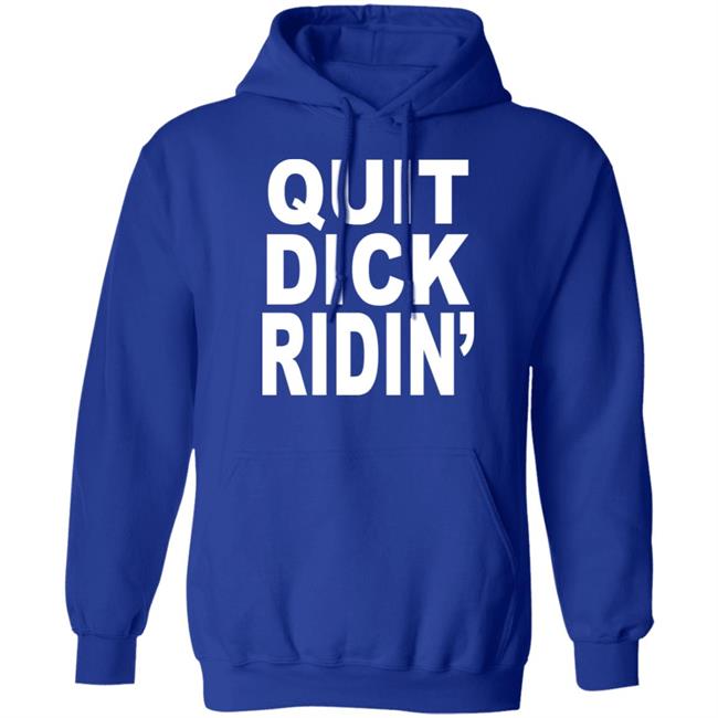 Quit Dick Ridin' Shirt Feral Shop Feral Shop Quit Dick Ridin' Shirt