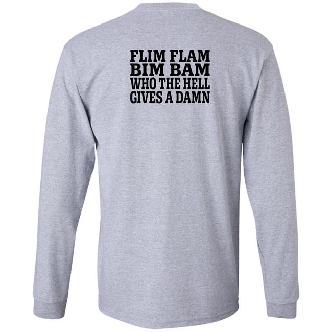 Lfg Shirts Flim Flam Bim Bam Who The Hell Gives A Damn Shirt Lfg Shirts Flim Flam Bim Bam Who The Hell Gives A Damn Shirt