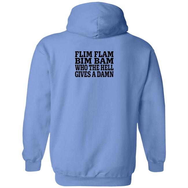 Lfg Shirts Flim Flam Bim Bam Who The Hell Gives A Damn Shirt Lfg Shirts Flim Flam Bim Bam Who The Hell Gives A Damn Shirt