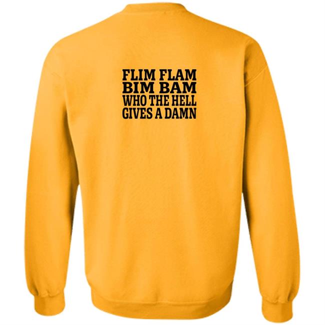 Lfg Shirts Flim Flam Bim Bam Who The Hell Gives A Damn Shirt Lfg Shirts Flim Flam Bim Bam Who The Hell Gives A Damn Shirt