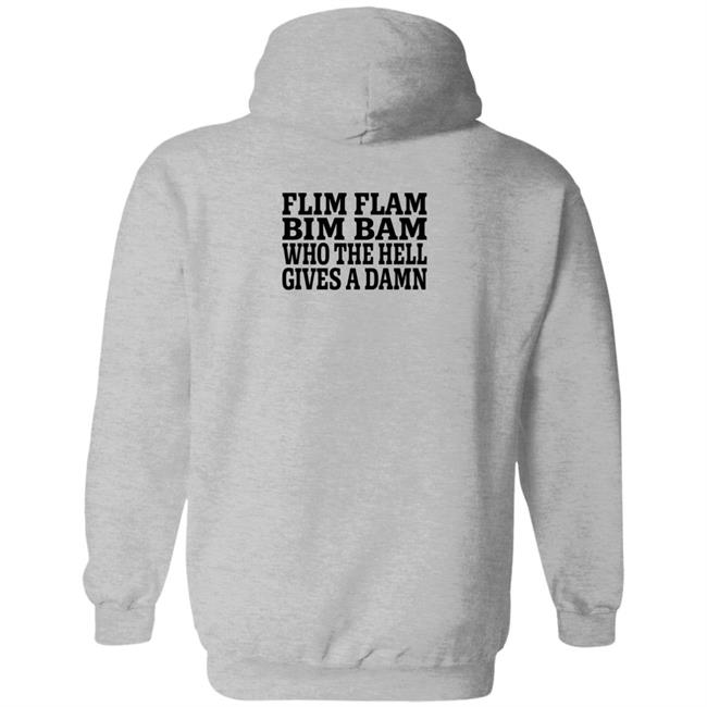 Lfg Shirts Flim Flam Bim Bam Who The Hell Gives A Damn Shirt Lfg Shirts Flim Flam Bim Bam Who The Hell Gives A Damn Shirt
