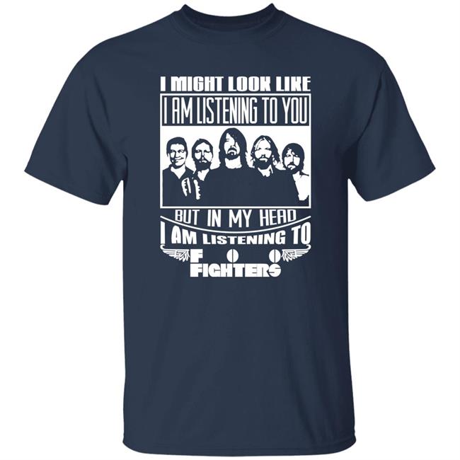 Dave Grohl I Might Look Like I Am Listening To Foo Fighters Shirt Dave Grohl I Might Look Like I Am Listening To Foo Fighters Shirt
