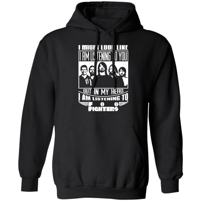 Dave Grohl I Might Look Like I Am Listening To Foo Fighters Shirt Dave Grohl I Might Look Like I Am Listening To Foo Fighters Shirt