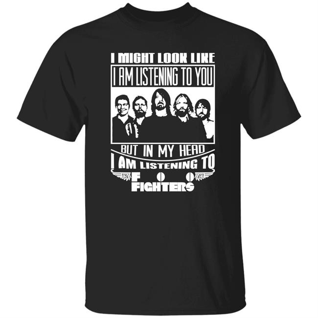 Dave Grohl I Might Look Like I Am Listening To Foo Fighters Shirt Dave Grohl I Might Look Like I Am Listening To Foo Fighters Shirt
