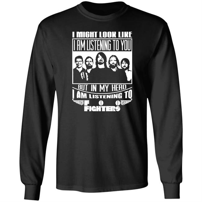 Dave Grohl I Might Look Like I Am Listening To Foo Fighters Shirt Dave Grohl I Might Look Like I Am Listening To Foo Fighters Shirt